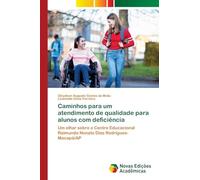 Caminhos para um atendimento de qualidade para alunos com deficiência: Um olhar sobre o Centro Educacional Raimundo Nonato Dias Rodrigues- Macapá/AP