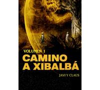 Camino a Xibalbá: Volumen 1
