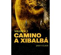 Camino a Xibalbá: Volumen 2