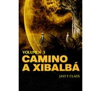 Camino a Xibalbá: Volumen 3