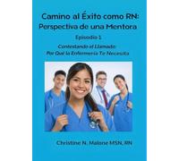 Camino al Éxito como Enfermera: La Perspectiva de una Mentora: Episodio 1: Respondiendo al Llamado: Por Qué la Enfermería Te Necesita