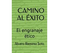 CAMINO AL ÉXITO: El engranaje ético