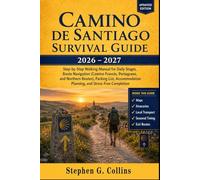 Camino De Santiago 2026-2027 Survival Guide: Step-by-Step Walking Manual for Daily Stages, Route Navigation (Camino Francés, Portuguese, and Northern ... Planning, and Stress-Free Completion
