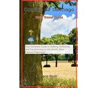 Camino de Santiago 2026 Travel Guide: Your Complete Guide to Walking, Reflecting, and Transforming on the World’s Most Famous Pilgrimage”