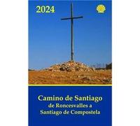 Camino de Santiago de Roncesvalles a Santiago de Compostela Gua prctica con informacin al peregrino de las jornadas dificultad distancias y duracin - Juan Juan Martn GarcaJuan Martn Garca (Auteur)