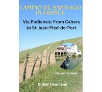 Camino de Santiago in France: Via Podiensis: From Cahors to St Jean Pied-de-Port