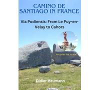 Camino de Santiago in France: Via Podiensis: From Le Puy-en-Velay to Cahors