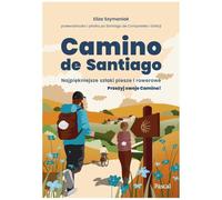 Camino de Santiago. Najpiękniejsze szlaki piesze i rowerowe