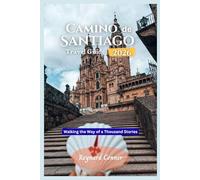 Camino de Santiago Travel Guide 2026: Walking the Way of a Thousand Stories