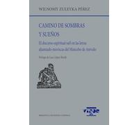 Camino de sombras y sueños: El discurso espiritual sufí en las letras aljamiado-moriscas del Mancebo de Arévalo