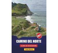 CAMINO DEL NORTE GUIDE DE RANDONNÉE 2027: Planification des difficultés des étapes côtières, conseils d'espacement des albergues et itinéraires d'une ... de la Route Nord pour la première fois