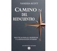 Camino del Reencuentro - Prácticas para el Despertar y la Renovación Interior