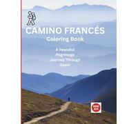 Camino Francés Coloring Book: A Peaceful Pilgrimage Journey Through Real Villages, Roads, and Landscapes of Spain
