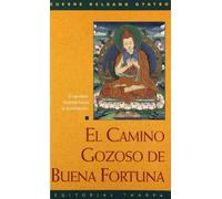 Camino gozoso de buena fortuna: El Sendero Budista Hacia La Iluminacion