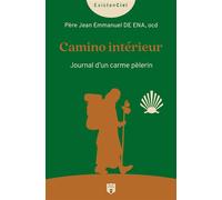 Camino intérieur Journal d’un carme pèlerin - Jean-Emmanuel Père de Ena - Du Carmel Eds - broché - Journal