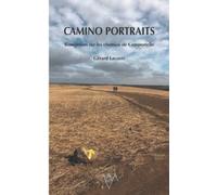 CAMINO PORTRAITS: Rencontres sur les chemins de Compostelle
