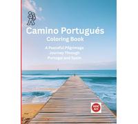 Camino Portugués Coastal Coloring Book: A Peaceful Pilgrimage Journey Through Real Coastal Towns, Ocean Paths, and Villages of Portugal and Spain