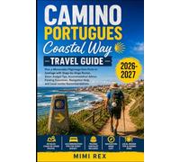 CAMINO PORTUGUES COASTAL WAY TRAVEL GUIDE: Plan A Memorable Pilgrimage From Porto To Santiago With Stage-By-Stage Routes, Smart Budget Tips, ... Help, And Local Insider Recommendations