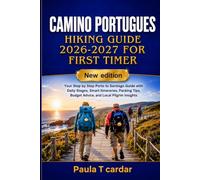 CAMINO PORTUGUES HIKING GUIDE 2026-2027 FOR FIRST TIMER: Your Step by Step Porto to Santiago Guide with Daily Stages, Smart Itineraries, Packing Tips, Budget Advice, and Local Pilgrim Insights