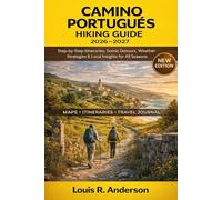 Camino Portugués Hiking Guide 2026-2027: Step-by-Step Itineraries, Scenic Detours, Weather Strategies & Local Insights for All Seasons