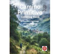 Camino Primitivo: A Pilgrimage Coloring Journey Through Mountains, Villages, and Ancient Paths to Santiago