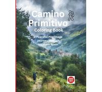 Camino Primitivo: A Pilgrimage Coloring Journey Through Mountains, Villages, and Ancient Paths to Santiago