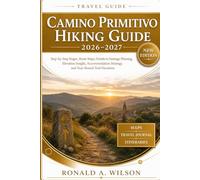 Camino Primitivo Hiking Guide 2026-2027: Step-by-Step Stages, Route Maps, Oviedo to Santiago Planning, Elevation Insight, Accommodation Strategy, and Year-Round Trail Decisions