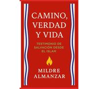 camino,verdad y vida: testimonio de salvacion desde el islam