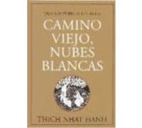 Camino Viejo, Nubes Blancas : Tras Las Huellas Del Buda - Pérez-Albert, Mercedes, Thich Nhat Hanh Pérez - Albert, Mercedes, Thich Nhat Hanh (Auteur)