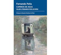 Caminos de agua: Viajes literarios por los ríos