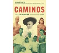 Caminos: Memoirs from the Center for Mexican American Studies at the University of Texas at Austin