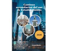 Caminos secundarios del sur de Estados Unidos 2026: Caminos secundarios panorámicos, pueblos costeros ocultos, rutas gastronómicas icónicas e ... 2026 para una aventura sureña inolvidable
