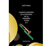 Caminos Sonoros de la distonia en el Trombón Tenor N-1: BARCELONA