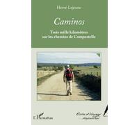 Caminos - Trois Mille Kilomètres Sur Les Chemins De Compostelle