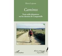 Caminos Trois mille kilomètres sur les chemins de Compostelle - Hervé Lejeune - L'harmattan - broché - Essai