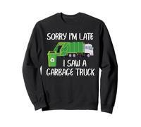 Camion à ordures Amusant Late Again City Truck Watcher Art Sweatshirt
