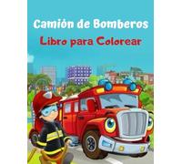 Camión de bomberos Libro Para Colorear: Divertidos diseños para colorear Equipo de rescate Bombero Niños y niñas