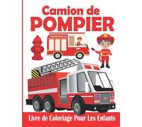 Camion de Pompier Livre de Coloriage Pour Les Enfants: Camion de Pompier Cahier de Coloriage pour Fille et Garçon | 30 Désigne de Grand format Prêtes à Colorier