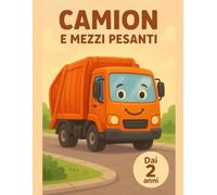 CAMION E MEZZI PESANTI: Libro da colorare dai 2 anni: 40 grandi camion, camion della spazzatura e mezzi pesanti, stile semplice Bold & Easy per bambini piccoli