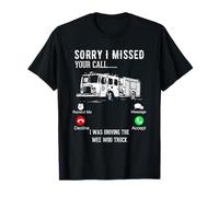 Camion Humoristique « Sorry I Missed Your Call I Was Driving Wee Woo » T-Shirt