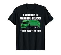 Camion Poubelle I Wonder If Think About Me T-Shirt