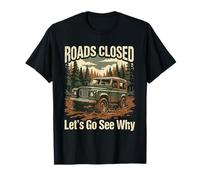 Camion Tout-Terrain Amusant 4x4 Routes fermées Let's Go See Why Design T-Shirt