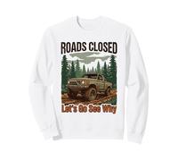Camion Tout-Terrain Amusant 4x4 Routes fermées Let's Go See Why Sweatshirt