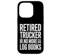 Camionneur à la Retraite, Plus de carnets de Bord, Retraite Amusante Coque pour iPhone 14 Pro