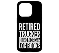 Camionneur à la Retraite, Plus de carnets de Bord, Retraite Amusante Coque pour iPhone 15 Pro