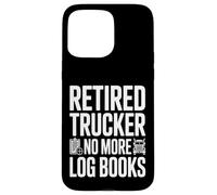 Camionneur à la Retraite, Plus de carnets de Bord, Retraite Amusante Coque pour iPhone 15 Pro Max
