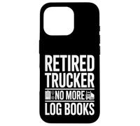 Camionneur à la Retraite, Plus de carnets de Bord, Retraite Amusante Coque pour iPhone 16 Pro