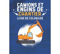 Camions et engins de chantier Livre de coloriage: +40 modèles de camions de haute qualité Des pages à colorier fantastiques sur la construction avec ... livre à colorier sur les camions