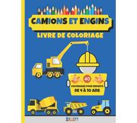 Camions et Engins | Livre de coloriage: 40 Dessins de Camions, Tracteurs et autre véhicules à Colorier | Âge 4-10 Ans | Livre de Coloriage pour enfants, garçons et filles