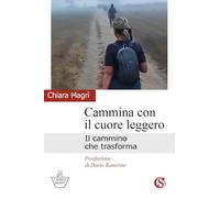 Cammina con il cuore leggero. Il cammino che trasforma